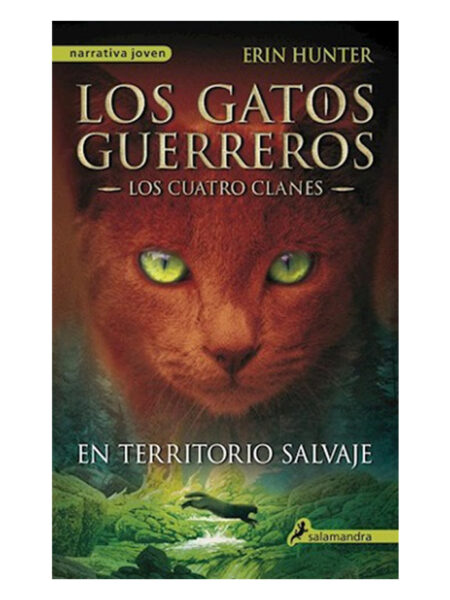 GATOS GUERREROS CUATRO CLANES 1 -EN TERRITORIO SALVAJE-
