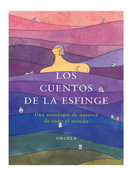 CUENTOS DE LA ESFINGE -TD- UNA ANTOLOGÍA DE AUTORES DE TODO EL MUNDO