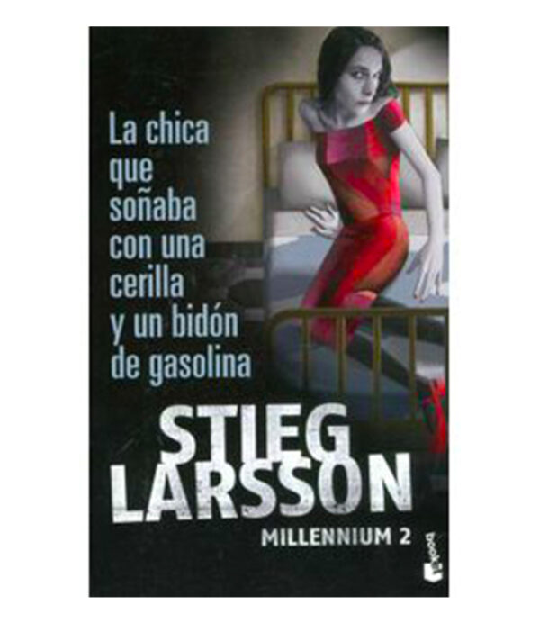 CHICA QUE SOÑABA CON UNA CERILLA Y UN BIDÓN DE GASOLINA, LA  -MILLENNIUM 2-