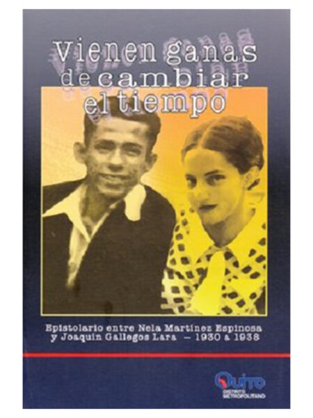 VIENEN GANAS DE CAMBIAR EL TIEMPO EPISTOLARIO ENTRE NELA MARTÍNEZ ESPINOSA Y JOAQUIN G.