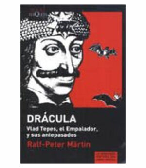 DRÁCULA VLAD TEPES, EL EMPALADOR, Y SUS ANTEPASADOS