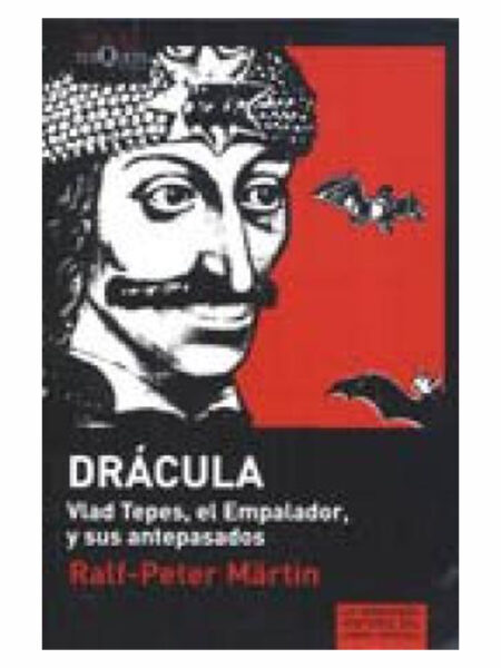 DRÁCULA VLAD TEPES, EL EMPALADOR, Y SUS ANTEPASADOS