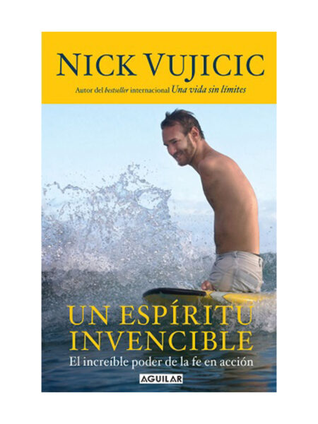 UN ESPÍRITU INVENCIBLE.  -EL INCREÍBLE PODER DE LA FE EN ACCIÓN-
