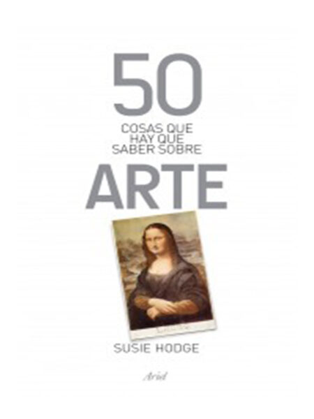 50 COSAS QUE HAY QUE SABER SOBRE ARTE