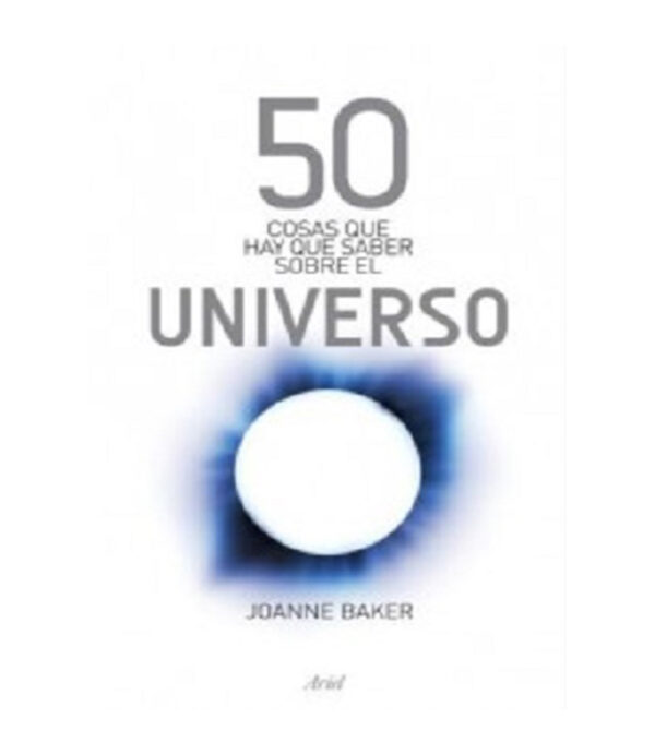 50 COSAS QUE HAY QUE SABER SOBRE EL UNIVERSO