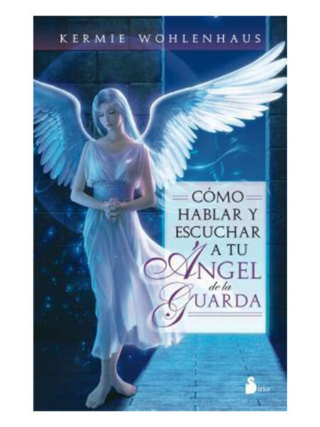 COMO HABLAR Y ESCUCHAR A TU ÁNGEL DE LA GUARDA