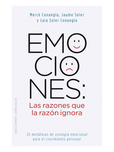 EMOCIONES: LAS RAZONES QUE LA RAZÓN IGNORA