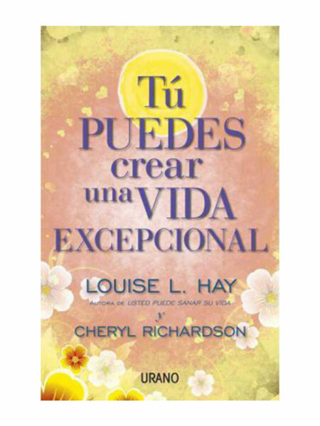 TU PUEDES CREAR UNA VIDA EXCEPCIONAL