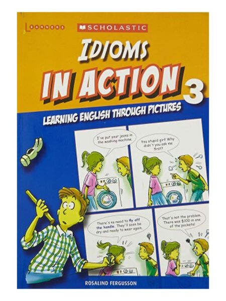 IDIOMS IN ACTION 3 -LEARNING ENGLISH THROUGH PICTURES-