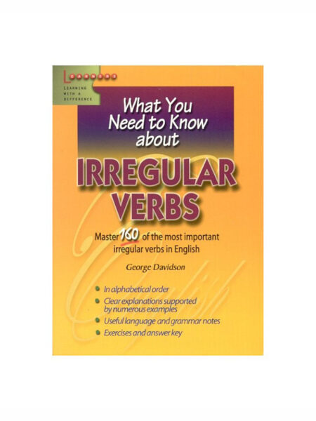 WHAT YOU NEED TO KNOW ABOUT IRREGULAR VERBS