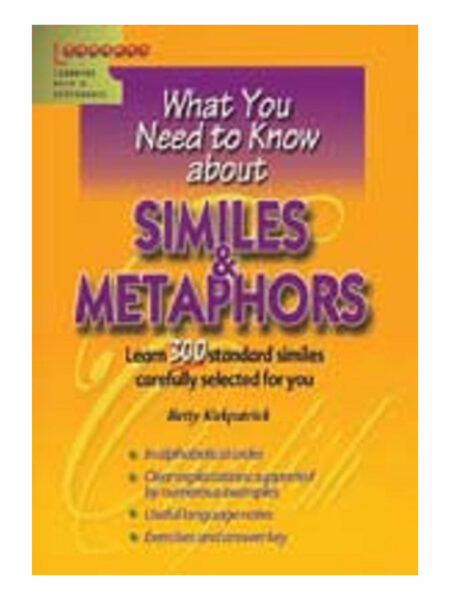 WHAT YOU NEED TO KNOW ABOUT SIMILES AND METAPHORS