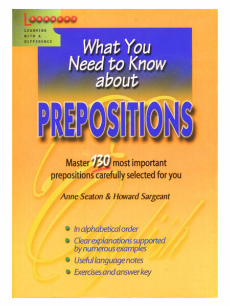WHAT YOU NEED TO KNOW ABOUT PREPOSITIONS