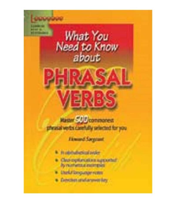 WHAT YOU NEED TO KNOW ABOUT PHRASAL VERBS