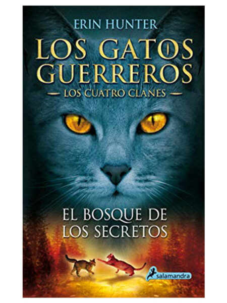 GATOS GUERREROS CUATRO CLANES 3 -EL BOSQUE DE LOS SECRETOS-