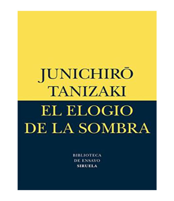 ELOGIO DE LA SOMBRA, EL -BIBLIOTECA DE ENSAYO-