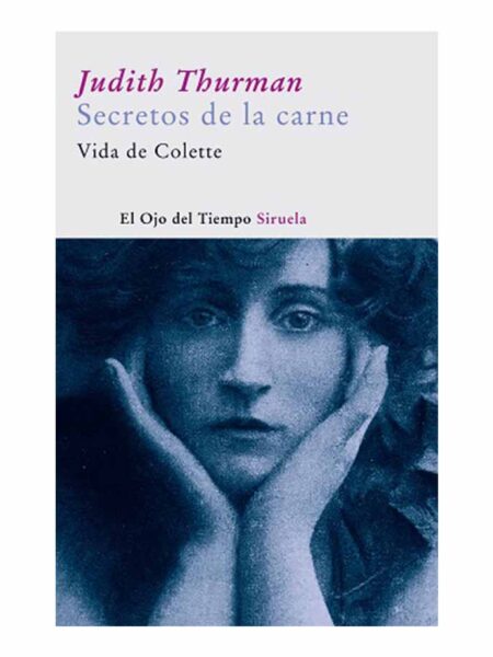 SECRETOS DE LA CARNE. VIDA DE COLETTE -EL OJO DEL TIEMPO-