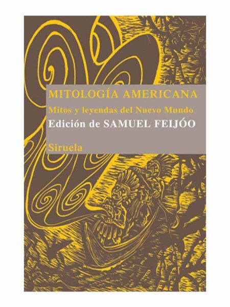 MITOLOGÍA AMERICANA MITOS Y LEYENDAS DEL NUEVO MUNDO