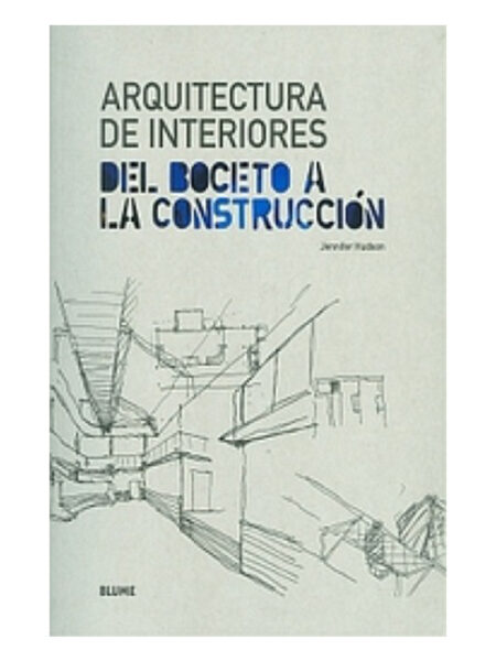 ARQUITECTURA DE INTERIORES -DEL BOCETO A LA CONSTRUCCIÓN-