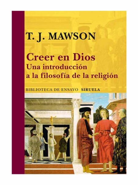 CREER EN DIOS. UNA INTRODUCCIÓN A LA FILOSOFÍA DE LA RELIGIÓN -BIBLIOTECA DE ENSAYO-