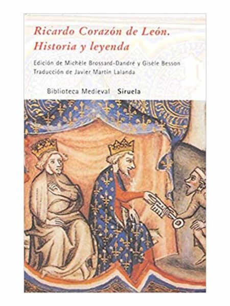 RICARDO CORAZÓN DE LEÓN HISTORIA Y LEYENDA -BIBLIOTECA MEDIEVAL-