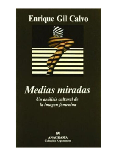 MEDIAS MIRADAS. UN ANÁLISIS CULTURAL DE LA IMAGEN FEMENINA
