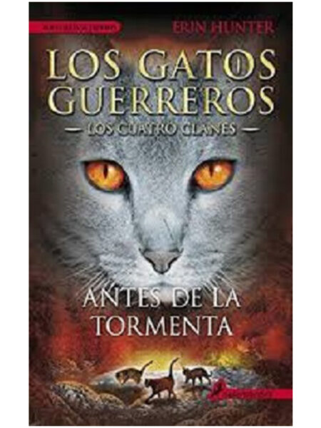 GATOS GUERREROS CUATRO CLANES 4 -ANTES DE LA TORMENTA-