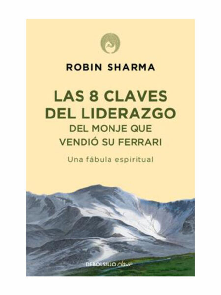 8 CLAVES DEL LIDERAZGO DEL MONJE QUE VENDIÓ SU FERRARI, LAS