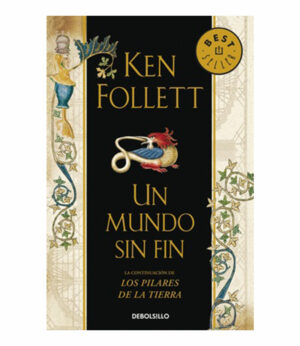 UN MUNDO SIN FIN   -SAGA PILARES DE LA TIERRA 2-