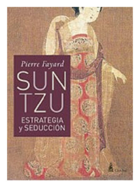 SUN TZU -ESTRATEGIA Y SEDUCCIÓN-
