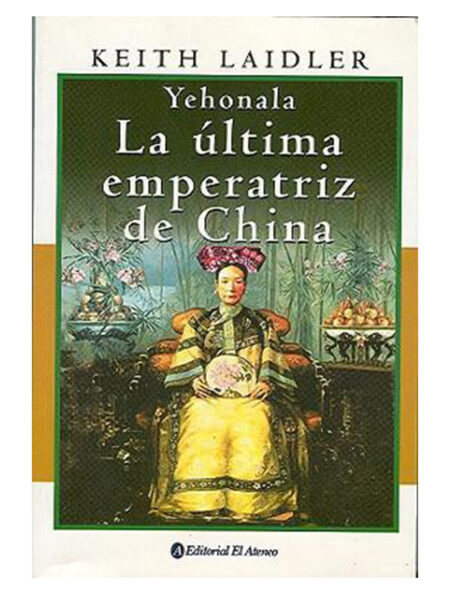 YEHONALA ÚLTIMA EMPERATRIZ DE CHINA, LA