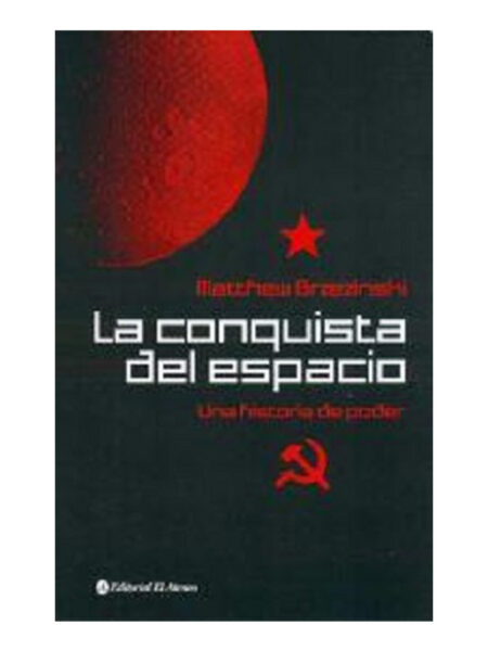 CONQUISTA DEL ESPACIO, LA -UNA HISTORIA DE PODER-