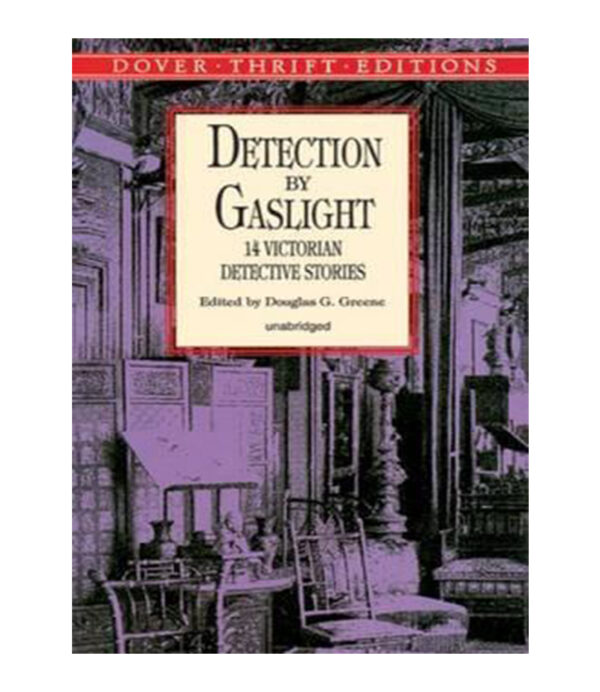 DETECTION BY GASLIGHT -14 VICTORIAN DETECTIVE STORIES-