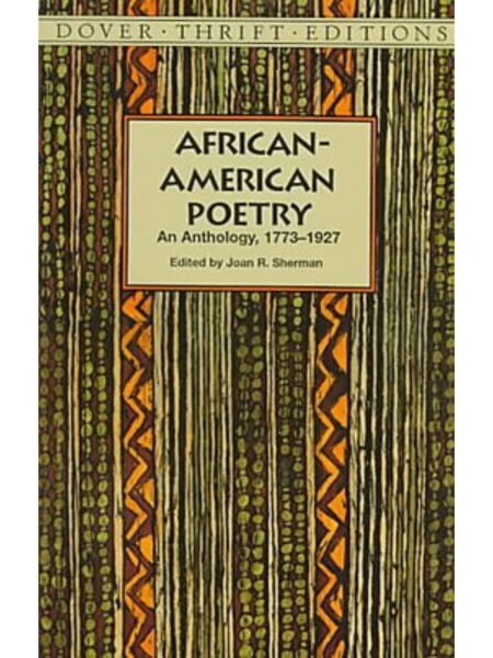 AFRICAN AMERICAN POETRY AN ANTHOLOGY 1773 1927