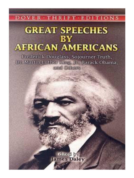 GREAT SPEECHES BY AFRICAN AMERICANS. FREDERICK DOUGLASS, SOJOURNER TRUTH, DR.MAR