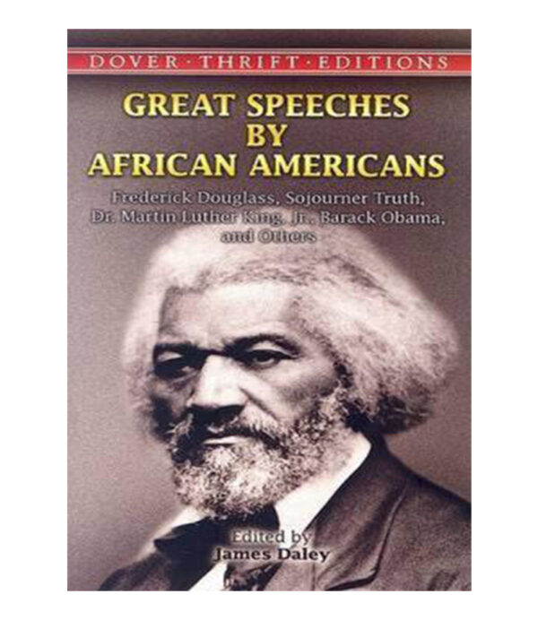 GREAT SPEECHES BY AFRICAN AMERICANS. FREDERICK DOUGLASS, SOJOURNER TRUTH, DR.MAR