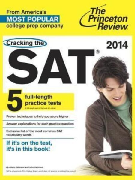 CRACKING THE SAT 2014. 5 FULL - LENGHT PRACTICE TESTS