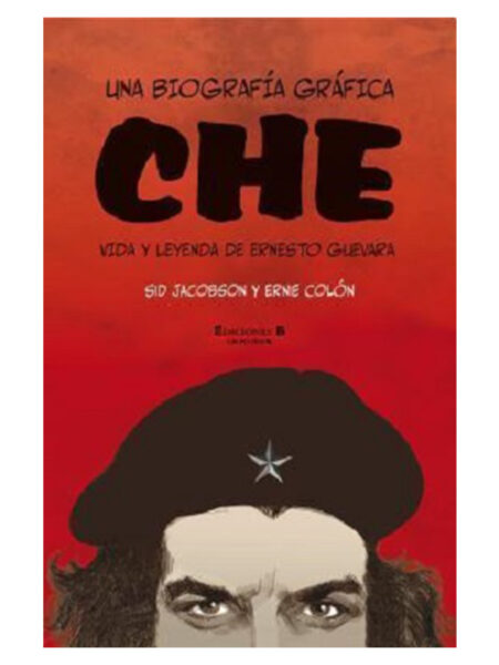 CHE.  UNA BIOGRAFÍA GRÁFICA, VIDA Y LEYENDA