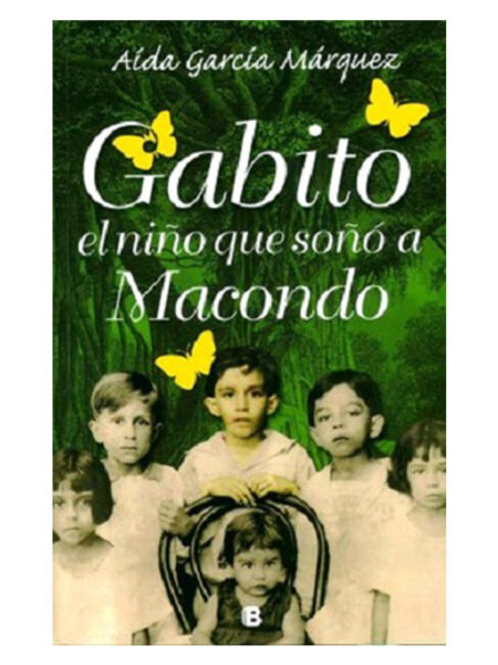 GABITO EL NIÑO QUE SOÑÓ A MACONDO
