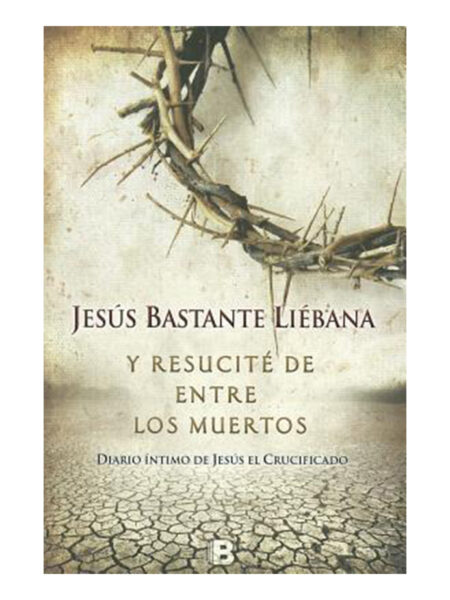 Y RESUCITÉ DE ENTRE LOS MUERTOS
