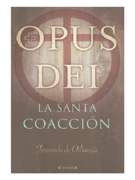 OPUS DEI LA SANTA COACCIÓN