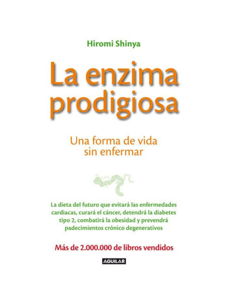 ENZIMA PRODIGIOSA, LA -UNA FORMA DE VIDA SIN ENFERMARSE-