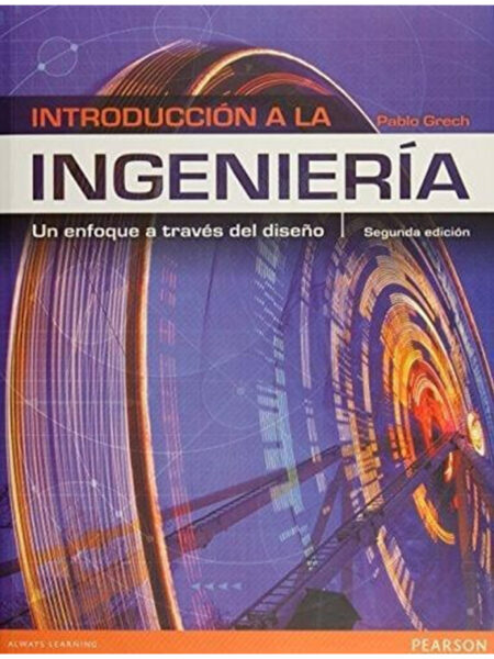INTRODUCCIÓN A LA INGENIERÍA -UN ENFOQUE A TRAVÉS DEL DISEÑO- 2ED