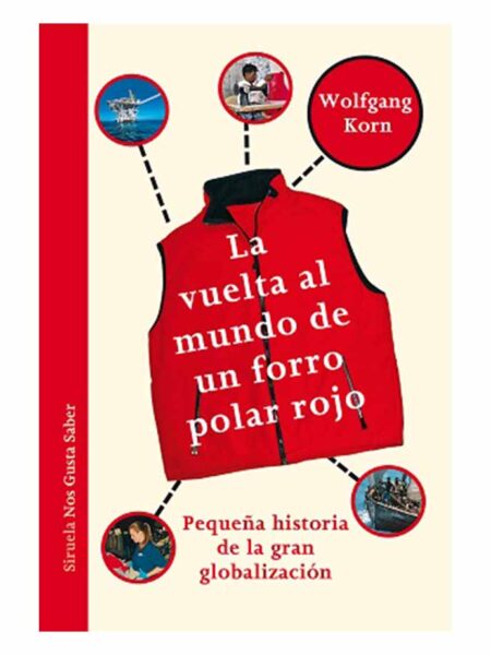 VUELTA AL MUNDO DE UN FORRO POLAR ROJO, LA. PEQUEÑA HISTORIA DE LA GRAN CIVILIZACIÓN