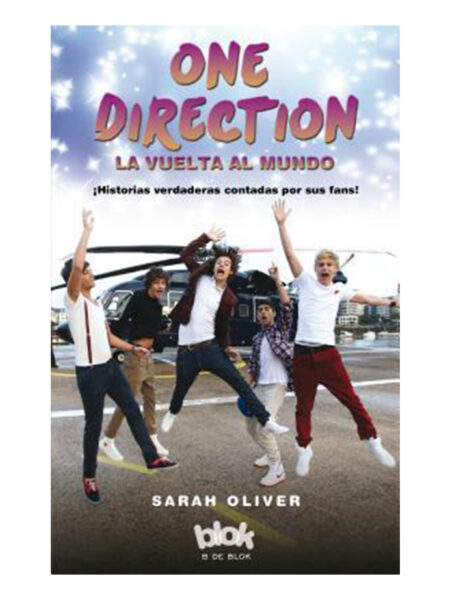 ONE DIRECTION LA VUELTA AL MUNDO -HISTORIAS VERDADERAS CONTADAS POR SUS FANS-