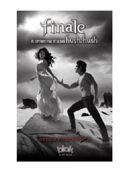 FINALE -HUSH HUSH 4-  EL ESPERADO FINAL DE LA SAGA HUSH, HUSH