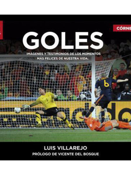 GOLES - IMÁGENES Y TESTIMONIOS DE LOS MOMENTOS MAS FELICES DE NUESTRA VIDA