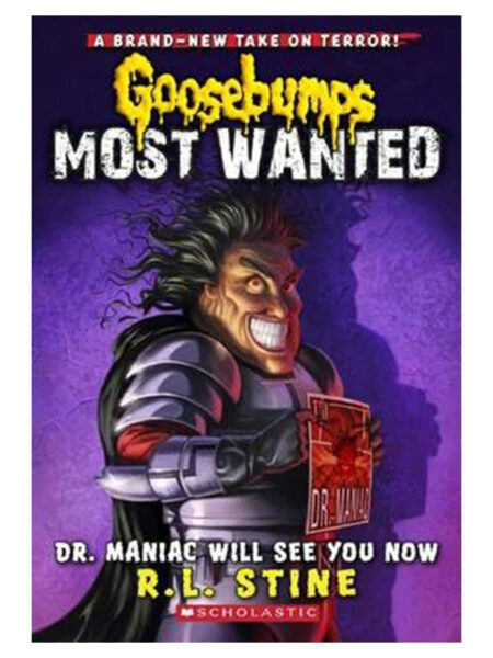 GOOSEBUMPS MOST WANTED -DR MANIAC WILL SEE YOU NOW-