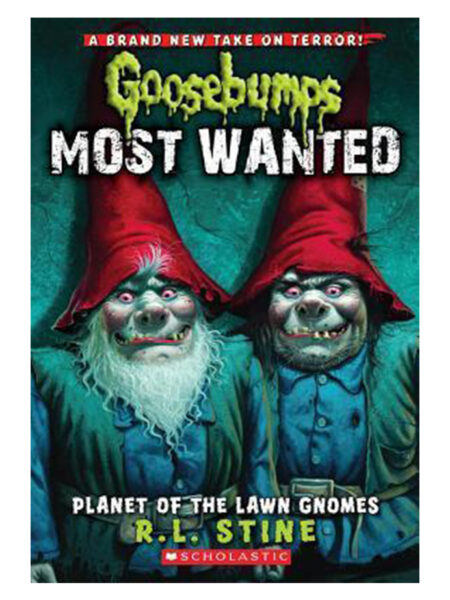 GOOSEBUMPS MOST WANTED -PLANET OF THE LAWN GNOMES-