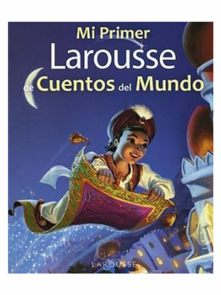 MI PRIMER LAROUSSE DE CUENTOS DEL MUNDO