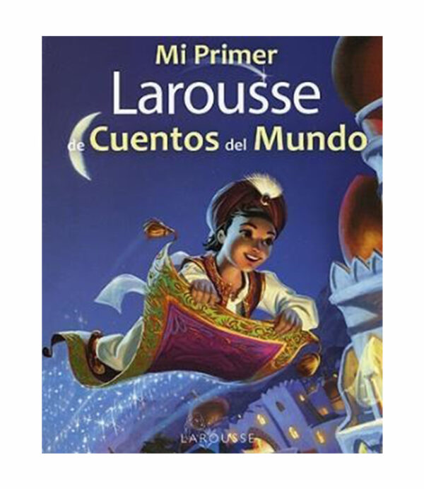 MI PRIMER LAROUSSE DE CUENTOS DEL MUNDO